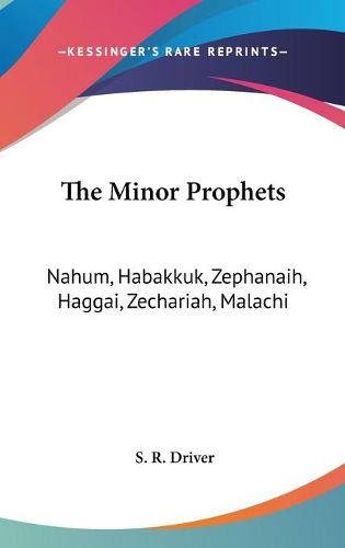 The Minor Prophets: Nahum, Habakkuk, Zephanaih, Haggai, Zechariah, Malachi