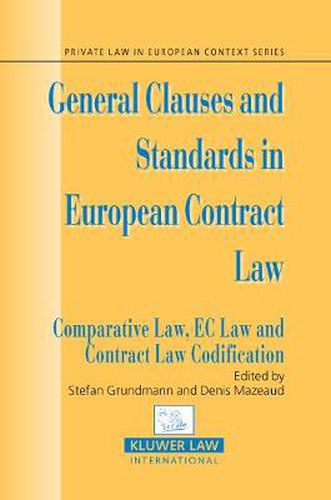 General Clauses and Standards in European Contract Law: Comparative Law, EC Law and Contract Law Codification