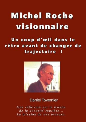 Michel Roche Visionnaire en securite routiere: Un coup d'oeil dans le retro avant de changer de trajectoire !