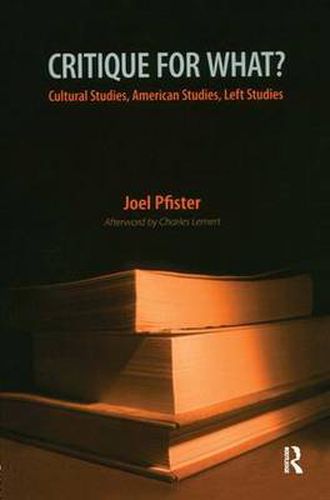 Cover image for Critique for What?: Cultural Studies, American Studies, Left Studies