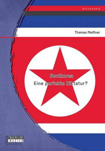 Cover image for Nordkorea: Eine perfekte Diktatur?