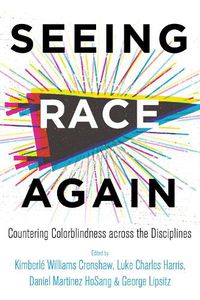 Cover image for Seeing Race Again: Countering Colorblindness across the Disciplines