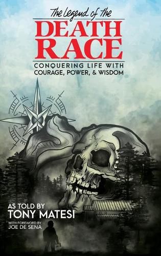 Cover image for Legend of the Death Race: Conquering Life with Courage, Power, & Wisdom