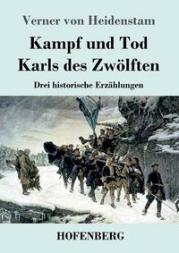 Cover image for Kampf und Tod Karls des Zwoelften: Drei historische Erzahlungen