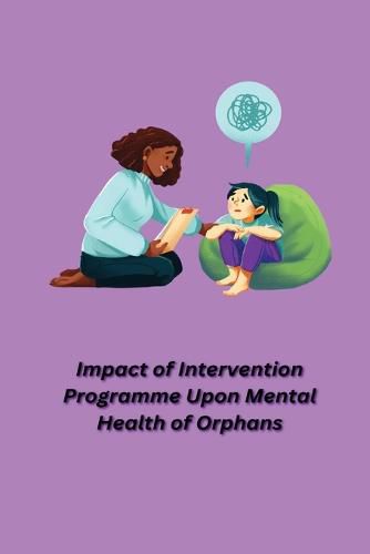 Cover image for Impact of Intervention Programme Upon Mental Health of Orphans