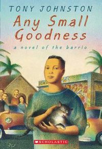 Cover image for Any Small Goodness: A Novel of the Barrio: A Novel of the Barrio