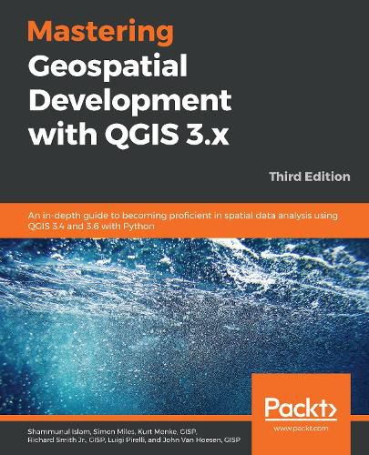 Cover image for Mastering Geospatial Development with QGIS 3.x: An in-depth guide to becoming proficient in spatial data analysis using QGIS 3.4 and 3.6 with Python, 3rd Edition