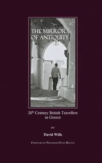 Cover image for The Mirror of Antiquity: 20th Century British Travellers in Greece