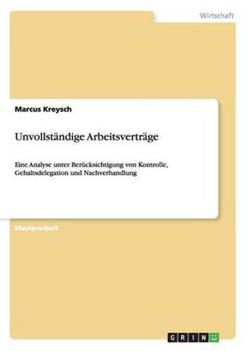 Cover image for Unvollstandige Arbeitsvertrage: Eine Analyse unter Berucksichtigung von Kontrolle, Gehaltsdelegation und Nachverhandlung