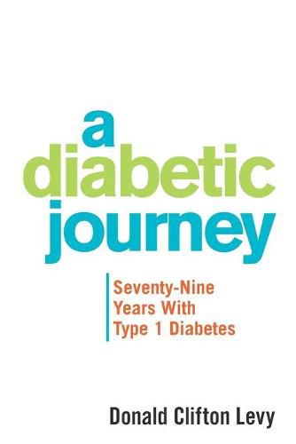 Cover image for A Diabetic Journey: Seventy-Nine Years with Type 1 Diabetes