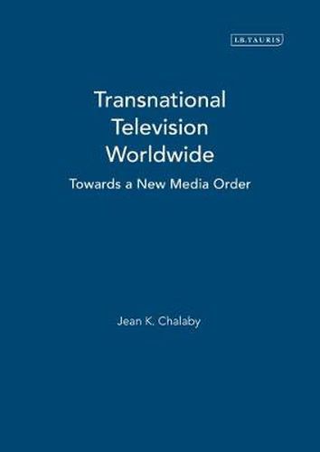 Cover image for Transnational Television Worldwide: Towards a New Media Order