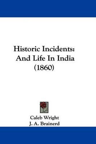 Cover image for Historic Incidents: And Life in India (1860)