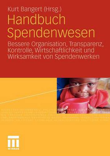 Cover image for Handbuch Spendenwesen: Bessere Organisation, Transparenz, Kontrolle, Wirtschaftlichkeit Und Wirksamkeit Von Spendenwerken