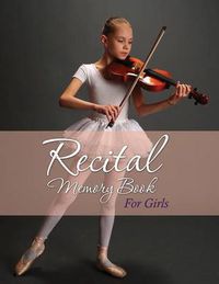 Cover image for Recital Memory Book for Girls