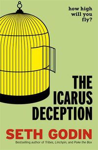 Cover image for The Icarus Deception: How High Will You Fly?