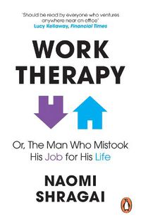 Cover image for Work Therapy: Or The Man Who Mistook His Job for His Life