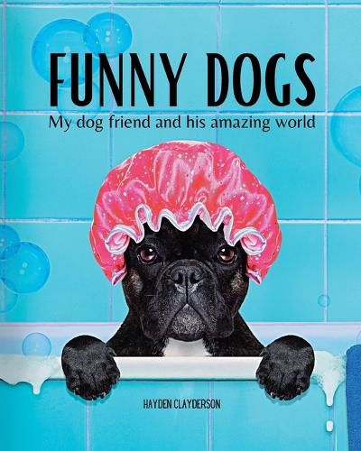 Cover image for Funny Dogs - My dog friend and his amazing world