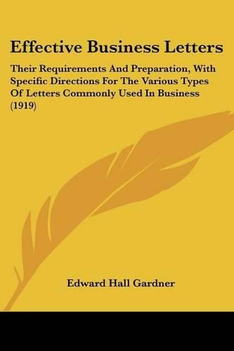 Cover image for Effective Business Letters: Their Requirements and Preparation, with Specific Directions for the Various Types of Letters Commonly Used in Business (1919)