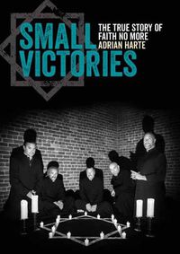 Cover image for Small Victories: The True Story of Faith No More