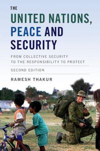 Cover image for The United Nations, Peace and Security: From Collective Security to the Responsibility to Protect