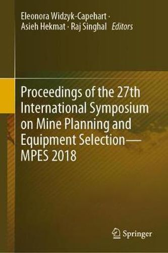 Cover image for Proceedings of the 27th International Symposium on Mine Planning and Equipment Selection - MPES 2018