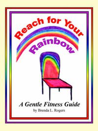 Cover image for Reach for Your Rainbow: A Gentle Fitness Guide