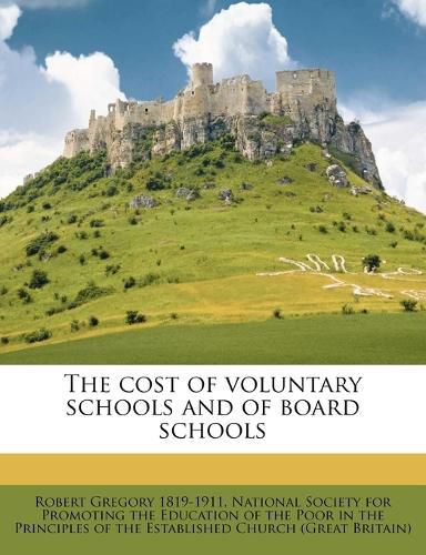 Cover image for The Cost of Voluntary Schools and of Board Schools