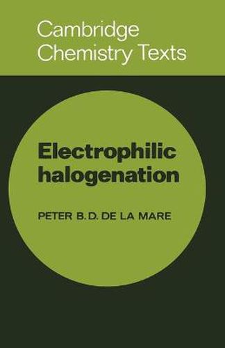 Cover image for Electrophilic Halogenation: Reaction Pathways Involving Attack by Electrophilic Halogens on Unsaturated Compounds