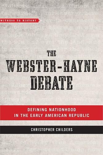 The Webster-Hayne Debate: Defining Nationhood in the Early American Republic