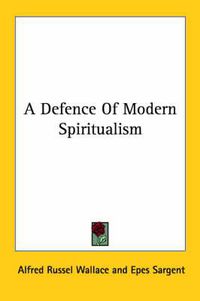 Cover image for A Defence Of Modern Spiritualism