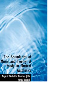 Cover image for The Boundaries of Music and Poetry: A Study in Musical Aesthetics