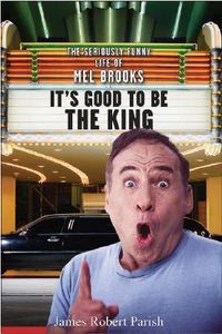 Cover image for It's Good to be the King: The Seriously Funny Life of Mel Brooks