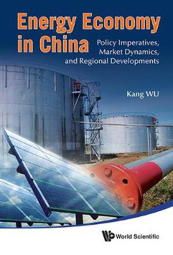 Cover image for Energy Economy In China: Policy Imperatives, Market Dynamics, And Regional Developments