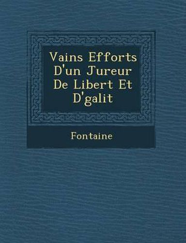 Cover image for Vains Efforts D'Un Jureur de Libert Et D' Galit