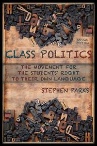 Cover image for Class Politics: The Movement for the Students' Right to Their Own Language (2e)