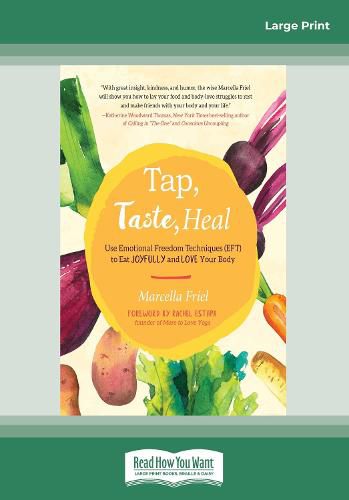 Cover image for Tap, Taste, Heal: Use Emotional Freedom Techniques (EFT) to Eat Joyfully and Love Your Body