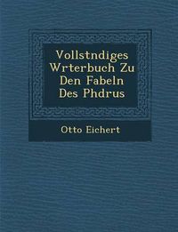 Cover image for Vollst Ndiges W Rterbuch Zu Den Fabeln Des PH Drus