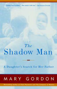 Cover image for The Shadow Man: A Daughter's Search for Her Father