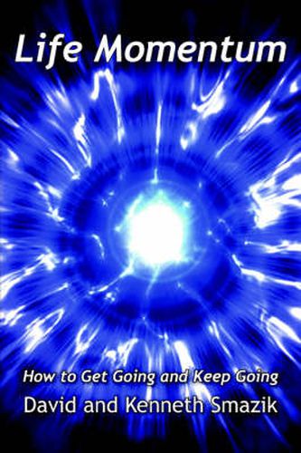 Cover image for Life Momentum: How to Get Going and Keep Going