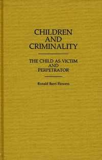 Cover image for Children and Criminality: The Child as Victim and Perpetrator