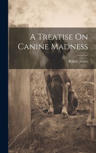 Cover image for A Treatise On Canine Madness