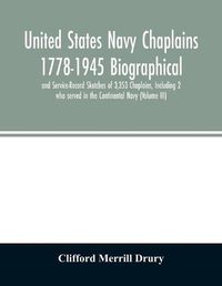 Cover image for United States Navy Chaplains 1778-1945 Biographical and Service-Record Sketches of 3,353 Chaplains, Including 2 who served in the Continental Navy (Volume III)