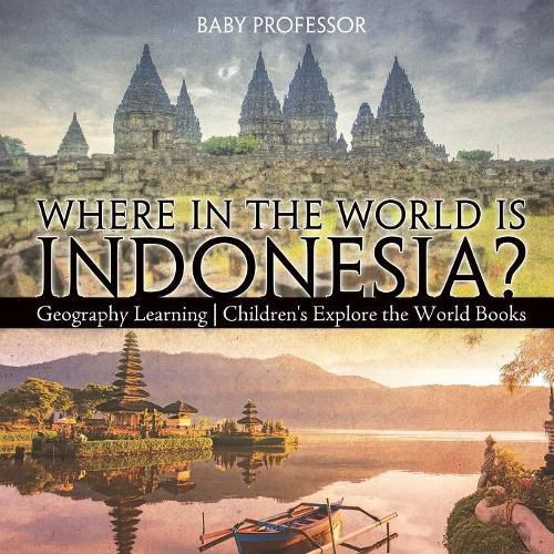 Cover image for Where in the World is Indonesia? Geography Learning Children's Explore the World Books