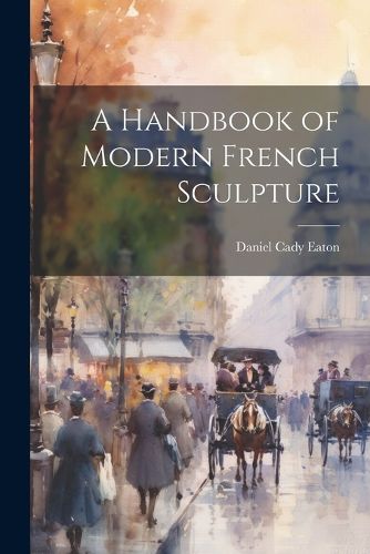 A Handbook of Modern French Sculpture