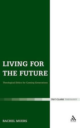 Cover image for Living for the Future: Theological Ethics for Coming Generations