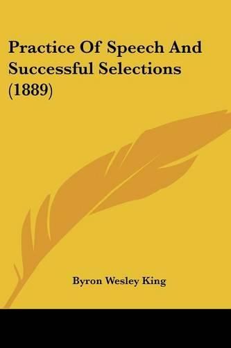 Cover image for Practice of Speech and Successful Selections (1889)