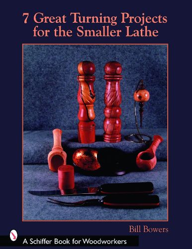 Cover image for 7 Great Turning Projects for the Smaller Lathe