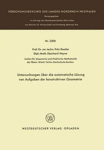 Untersuchungen UEber Die Automatische Loesung Von Aufgaben Der Konstruktiven Geometrie