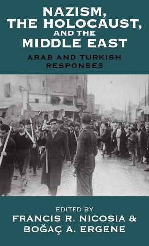 Cover image for Nazism, the Holocaust, and the Middle East: Arab and Turkish Responses