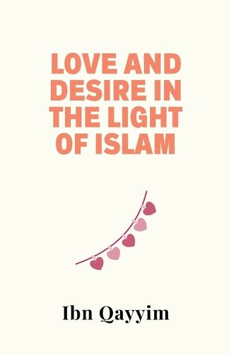 Cover image for Love and Desire in the Light of Islam